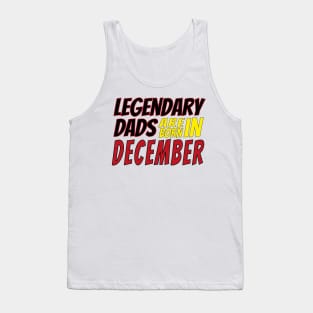 Legendary Dads Are Born In December Tank Top